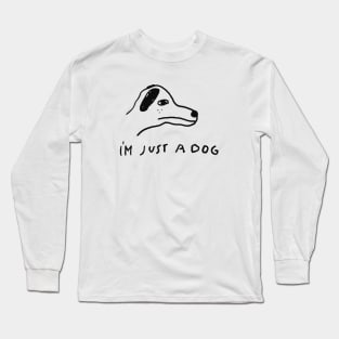 Just a Dog Long Sleeve T-Shirt